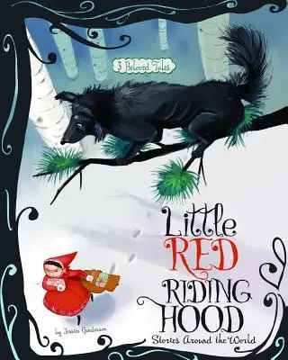 Piroska történetek a világ körül: 3 szeretett mese - Little Red Riding Hood Stories Around the World: 3 Beloved Tales