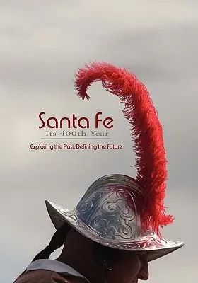 Santa Fe 400. éve (puha kötésben) - Santa Fe, Its 400th Year (Softcover)