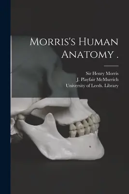 Morris emberi anatómiája . - Morris's Human Anatomy .