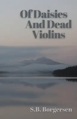 Százszorszépek és halott hegedűk - Of Daisies and Dead Violins