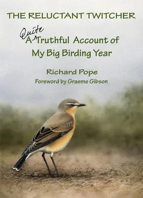 The Reluctant Twitcher: Elég őszinte beszámoló a nagy madarász évemről - The Reluctant Twitcher: A Quite Truthful Account of My Big Birding Year