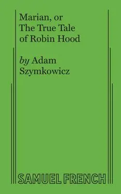 Marian, avagy Robin Hood igaz története - Marian, or The True Tale of Robin Hood