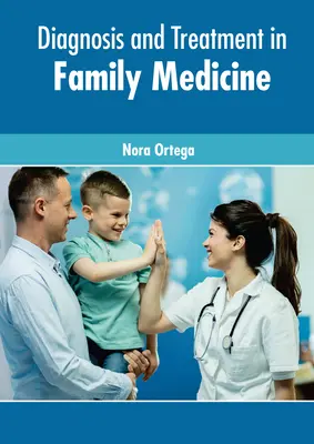 Diagnózis és kezelés a családorvoslásban - Diagnosis and Treatment in Family Medicine