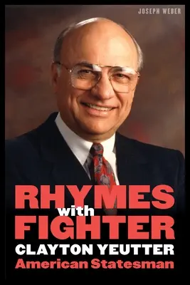 Rímel a harcosra: Clayton Yeutter, American Statesman - Rhymes with Fighter: Clayton Yeutter, American Statesman