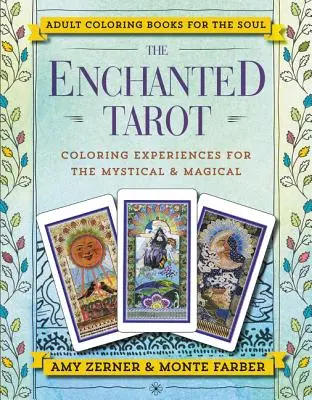 Az elvarázsolt tarot: Színező élmények a misztikus és mágikus emberek számára - The Enchanted Tarot: Coloring Experiences for the Mystical and Magical