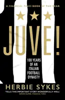 Juve! - Egy olasz futballdinasztia 100 éve - Juve! - 100 Years of an Italian Football Dynasty