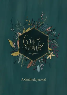 Adj hálát! Hálanapló - Give Thanks: A Gratitude Journal