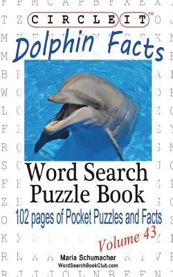 Körbe, Delfin tények, szókereső, rejtvénykönyv - Circle It, Dolphin Facts, Word Search, Puzzle Book