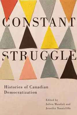 Állandó küzdelem: A kanadai demokratizálódás történetei - Constant Struggle: Histories of Canadian Democratization