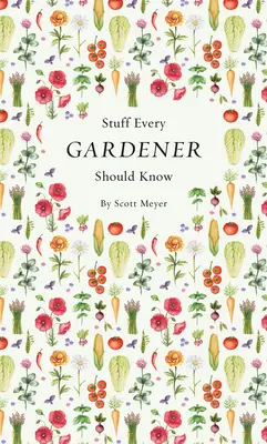 Amit minden kertésznek tudnia kell - Stuff Every Gardener Should Know