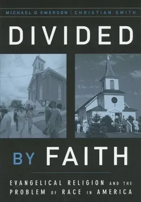 Hit által megosztva: Evangelical Religion and the Problem of Race in America (Az evangélikus vallás és a faji problémák Amerikában) - Divided by Faith: Evangelical Religion and the Problem of Race in America