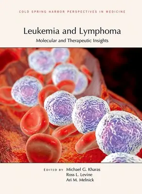 Leukémia és limfóma: Molekuláris és terápiás meglátások - Leukemia and Lymphoma: Molecular and Therapeutic Insights