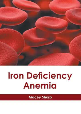 Vashiányos vérszegénység - Iron Deficiency Anemia