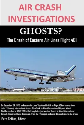 LÉGIKATASZTRÓFA NYOMOZÁS SZELLEMEK? Az Eastern Air Lines 401-es járatának lezuhanása - AIR CRASH INVESTIGATIONS GHOSTS? The Crash of Eastern Air Lines Flight 401