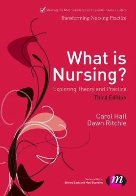 Mi az ápolás? Az elmélet és a gyakorlat felfedezése: Az elmélet és a gyakorlat felfedezése - What Is Nursing? Exploring Theory and Practice: Exploring Theory and Practice
