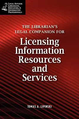 Könyvtáros jogi kísérője az információs források és jogi szolgáltatások engedélyezéséhez - Librarian's Legal Companion for Licensing Information Resources and Legal Services