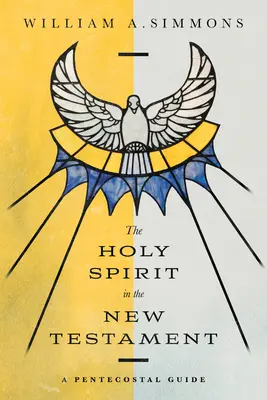 A Szentlélek az Újszövetségben: Pünkösdi útmutató - The Holy Spirit in the New Testament: A Pentecostal Guide