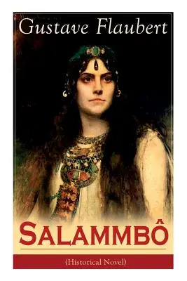 Salammb (Történelmi regény): Ősi mese a vérről és a mennydörgésről - Salammb (Historical Novel): Ancient Tale of Blood and Thunder