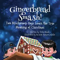 Mézeskalács-zúzás!: Két csintalan fiú megtanulja a karácsony igazi jelentését - Gingerbread Smash!: Two Mischievous Boys Learn the True Meaning of Christmas