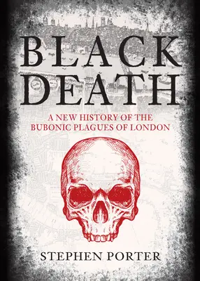 Fekete halál: A londoni bubópestis új története - Black Death: A New History of the Bubonic Plagues of London