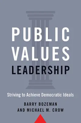 Közértékek vezetése: Törekvés a demokratikus eszmék megvalósítására - Public Values Leadership: Striving to Achieve Democratic Ideals