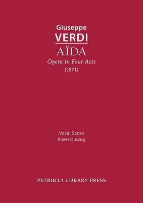 Aida, opera négy felvonásban: Vocal Score - Aida, Opera in Four Acts: Vocal Score