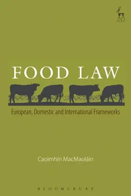 Élelmiszerjog: Európai, hazai és nemzetközi keretek - Food Law: European, Domestic and International Frameworks