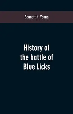 A Blue Licks-i csata története - History of the battle of Blue Licks