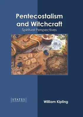 Pünkösdhit és boszorkányság: Spirituális perspektívák - Pentecostalism and Witchcraft: Spiritual Perspectives