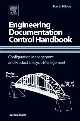 Mérnöki dokumentáció-ellenőrzési kézikönyv: Konfigurációkezelés és termékéletciklus-menedzsment - Engineering Documentation Control Handbook: Configuration Management and Product Lifecycle Management