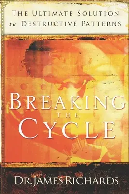 Breaking the Cycle: A végső megoldás a pusztító mintákra - Breaking the Cycle: The Ultimate Solution to Destructive Patterns