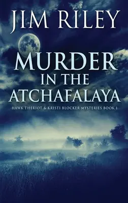 Gyilkosság az Atchafalayában - Murder in the Atchafalaya