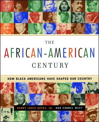 Az afroamerikai évszázad: Hogyan alakították országunkat a fekete amerikaiak - The African-American Century: How Black Americans Have Shaped Our Country