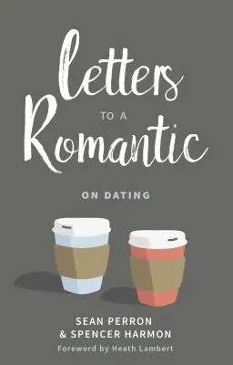 Levelek egy romantikushoz: A randizásról - Letters to a Romantic: On Dating