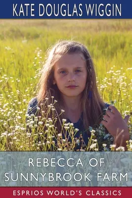 Rebeka ze Sunnybrook Farm (Esprios Classics) - Rebecca of Sunnybrook Farm (Esprios Classics)