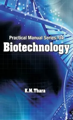 Biotechnológia: Gyakorlati kézikönyv sorozat:04 - Biotechnology: Practical Manual Series:04