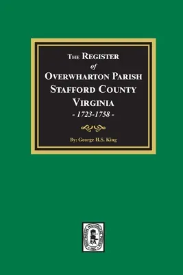 Overwharton Parish, Stafford megye, Virginia, 1723-1758, anyakönyvei - The Register of Overwharton Parish, Stafford County, Virginia, 1723-1758