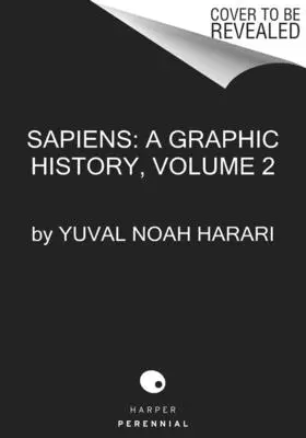 Sapiens: A grafikus történelem, 2. kötet: A civilizáció pillérei - Sapiens: A Graphic History, Volume 2: The Pillars of Civilization