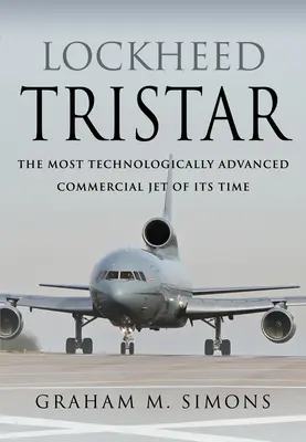 Lockheed Tristar: Korának legfejlettebb kereskedelmi repülőgépe - Lockheed Tristar: The Most Technologically Advanced Commercial Jet of Its Time