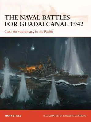 A Guadalcanalért vívott tengeri csaták 1942: Összecsapás a csendes-óceáni fennhatóságért - The Naval Battles for Guadalcanal 1942: Clash for Supremacy in the Pacific