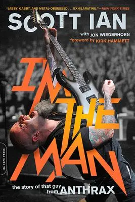 Én vagyok az ember: A srác története az Anthraxból - I'm the Man: The Story of That Guy from Anthrax