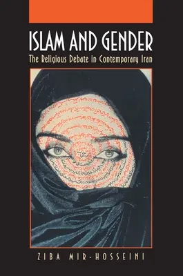 Az iszlám és a nemek közötti egyenlőség: A vallási vita a mai Iránban - Islam and Gender: The Religious Debate in Contemporary Iran