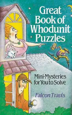 Nagyszerű rejtvények könyve: Mini rejtélyek megoldására - Great Book of Whodunit Puzzles: Mini-Mysteries for You to Solve