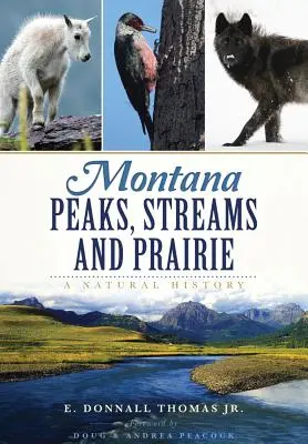 Montanai hegycsúcsok, patakok és prérik: A Natural History - Montana Peaks, Streams and Prairie: A Natural History