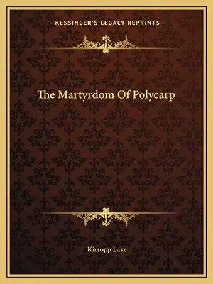 Polikárp mártíromsága - The Martyrdom of Polycarp