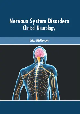 Idegrendszeri rendellenességek: Klinikai neurológia - Nervous System Disorders: Clinical Neurology