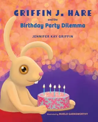 Griffin J. Hare és a születésnapi parti dilemma - Griffin J. Hare and the Birthday Party Dilemma