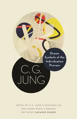 Az individuációs folyamat álomszimbólumai: Jung Wolfgang Pauli álmairól tartott szemináriumainak jegyzetei. - Dream Symbols of the Individuation Process: Notes of C. G. Jung's Seminars on Wolfgang Pauli's Dreams