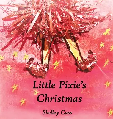 A kis Pixie karácsonya: Az édes álom sorozat első könyve - Little Pixie's Christmas: Book One in the Sleep Sweet Series