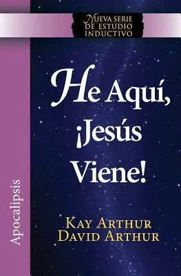 He Aqui, Jesus Viene! / Hle, Ježíš přichází (New Inductive Studies Series) - He Aqui, Jesus Viene! / Behold, Jesus Is Coming (New Inductive Studies Series)